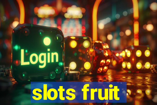 slots fruit