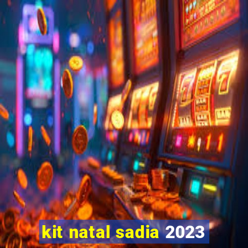 kit natal sadia 2023