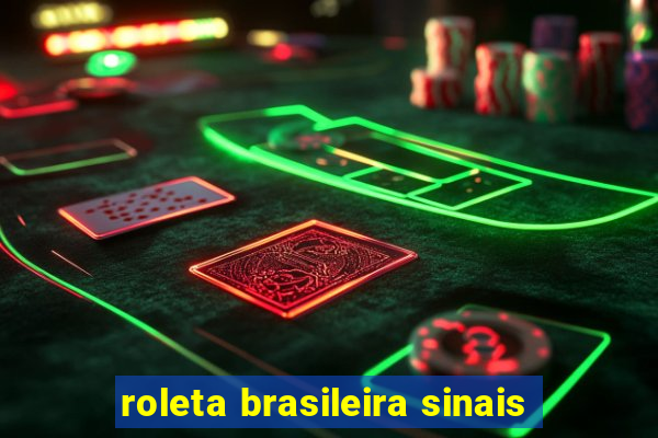 roleta brasileira sinais