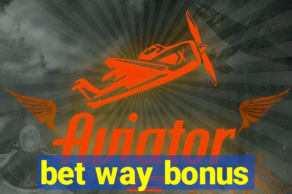 bet way bonus