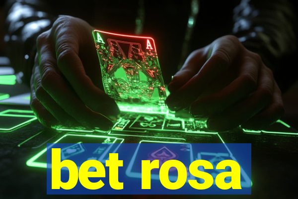 bet rosa