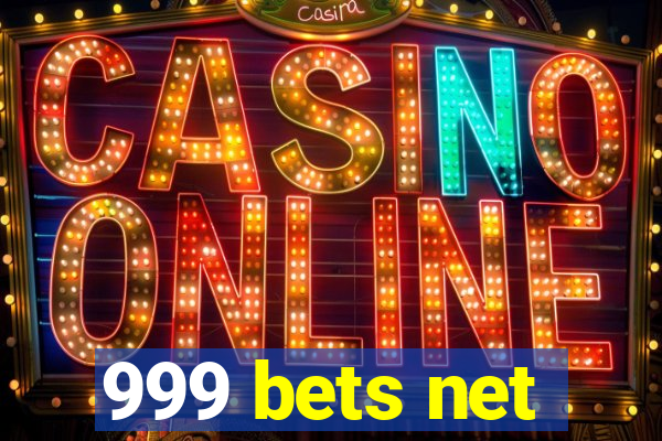 999 bets net