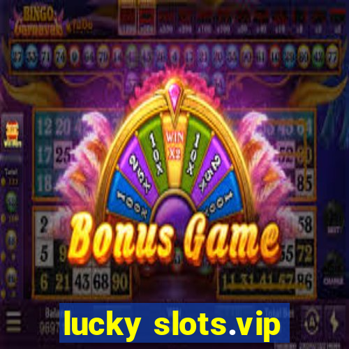 lucky slots.vip