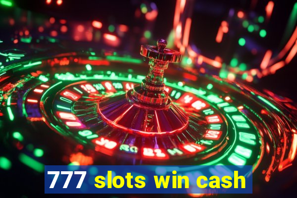 777 slots win cash