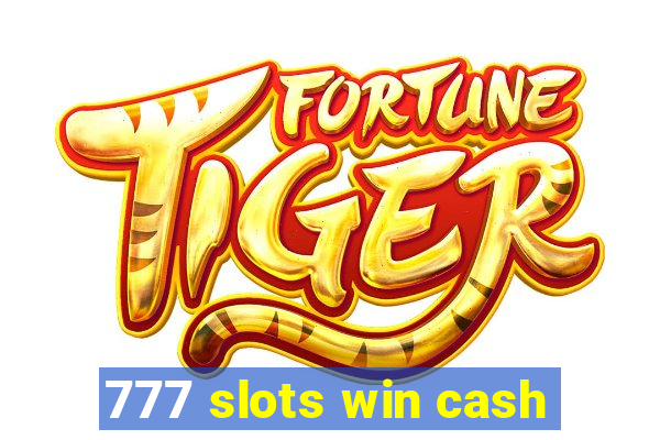 777 slots win cash