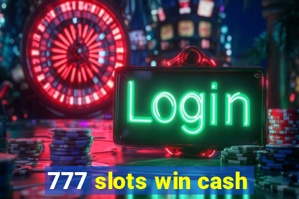 777 slots win cash