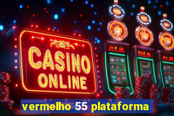 vermelho 55 plataforma