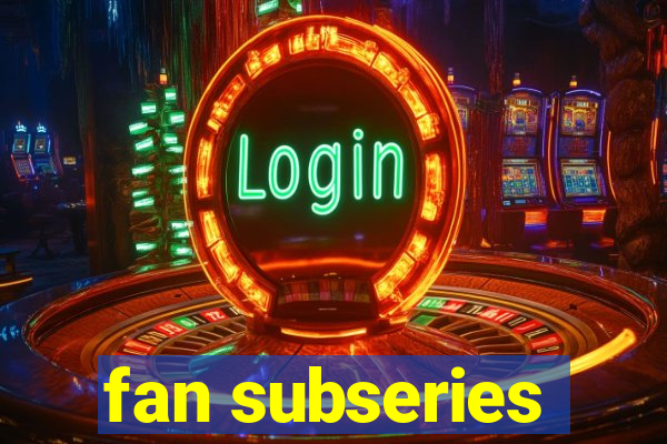 fan subseries