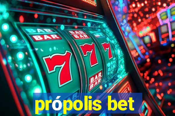 própolis bet