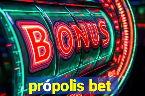 própolis bet