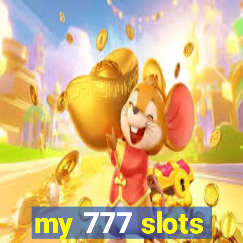 my 777 slots