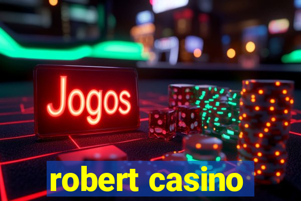 robert casino