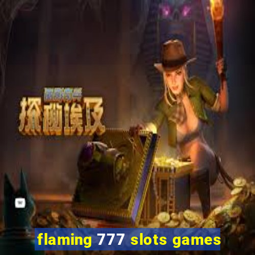 flaming 777 slots games