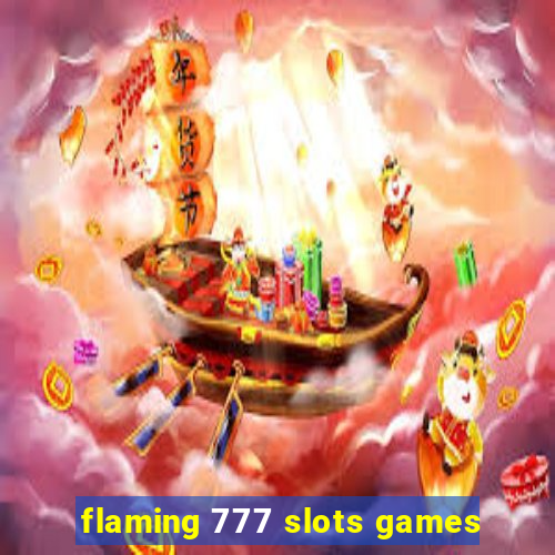 flaming 777 slots games