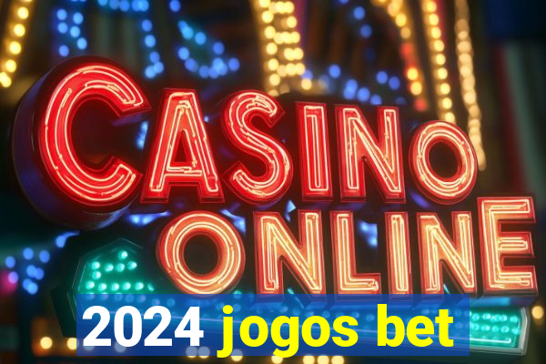 2024 jogos bet