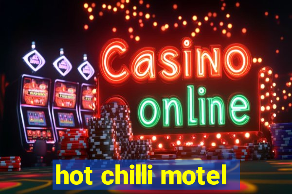 hot chilli motel