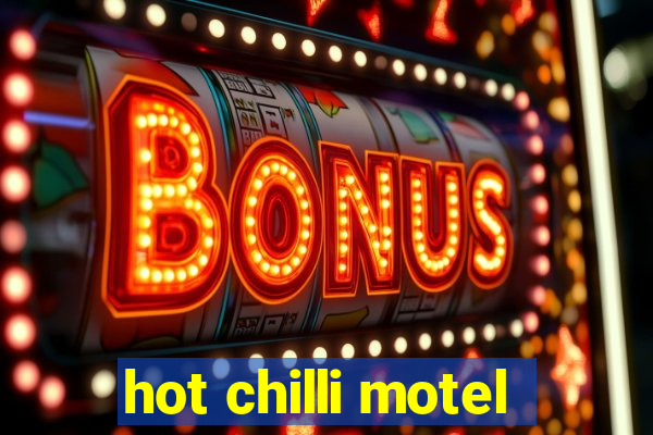 hot chilli motel