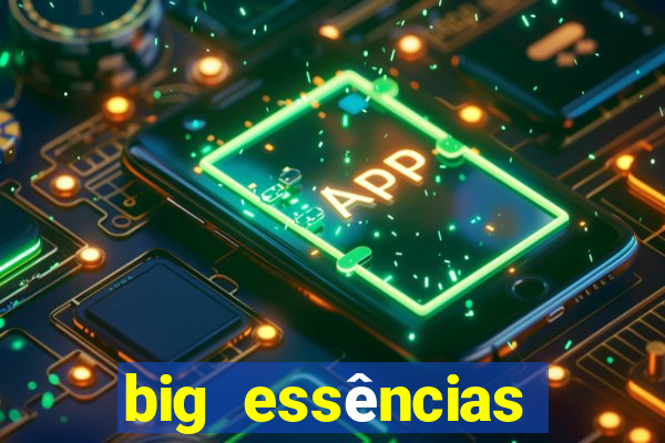 big essências reclame aqui