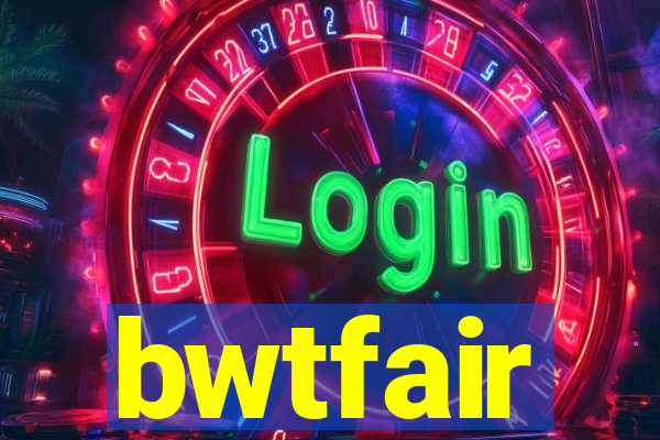 bwtfair