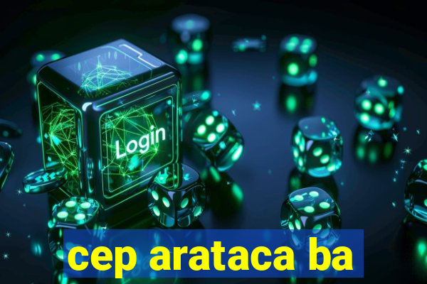 cep arataca ba