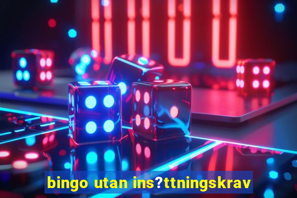 bingo utan ins?ttningskrav