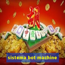 sistema bot machine