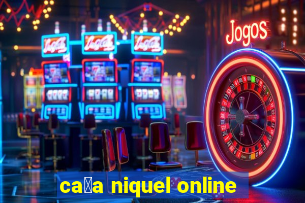 ca莽a niquel online