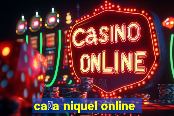 ca莽a niquel online