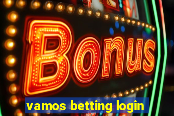 vamos betting login