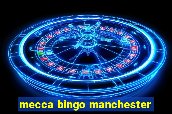 mecca bingo manchester