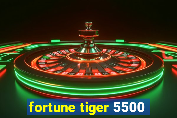 fortune tiger 5500