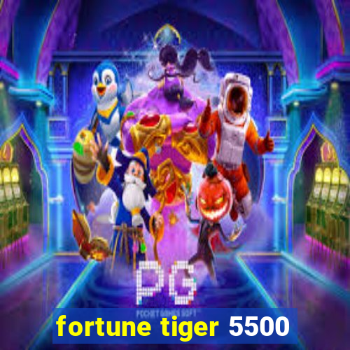 fortune tiger 5500