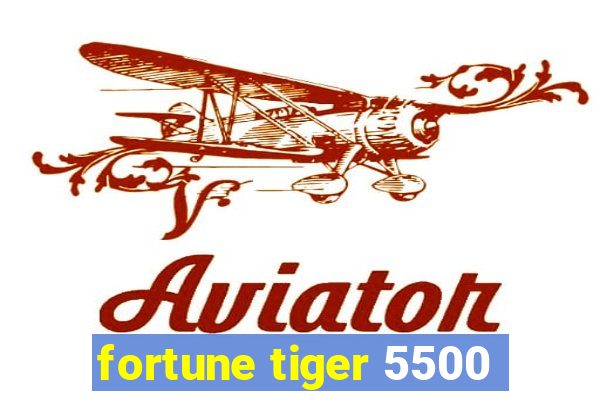 fortune tiger 5500