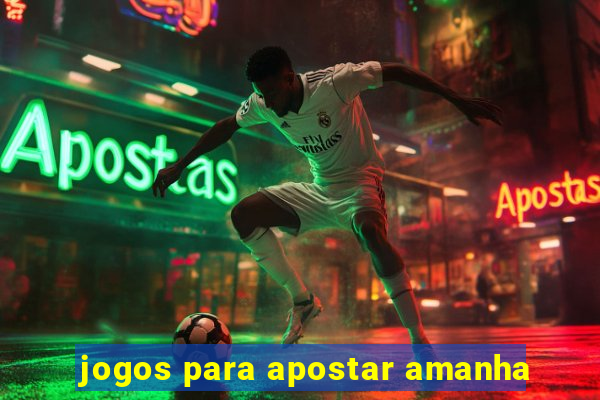 jogos para apostar amanha