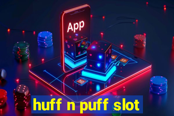 huff n puff slot