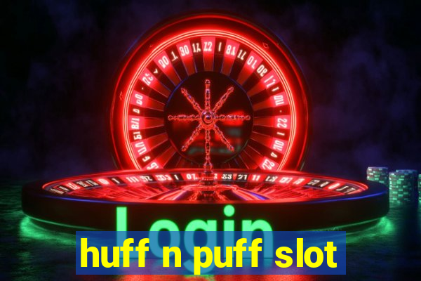 huff n puff slot