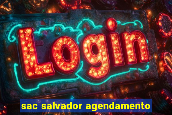 sac salvador agendamento