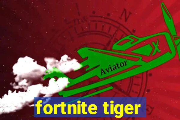 fortnite tiger