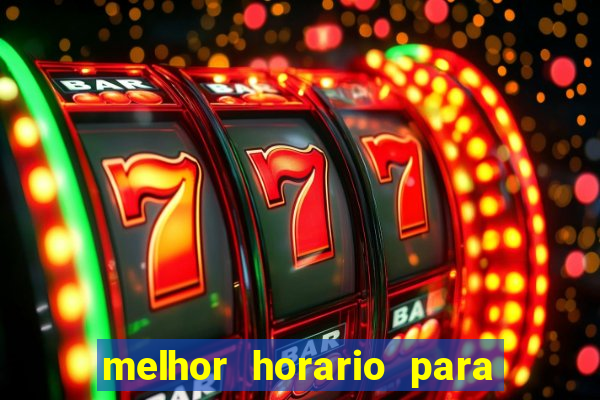 melhor horario para jogar na onabet