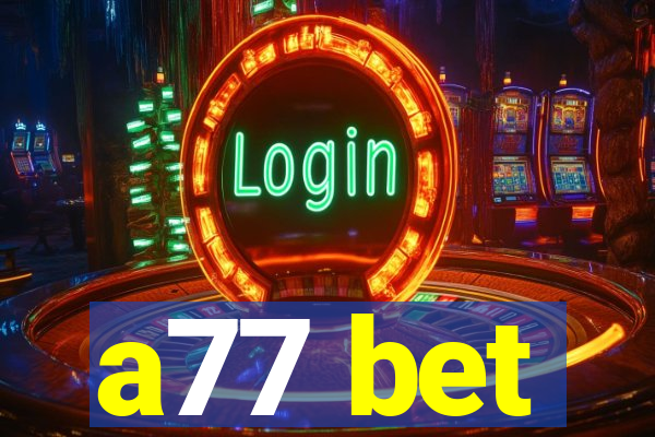 a77 bet