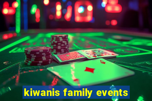 kiwanis family events