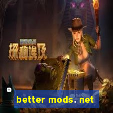 better mods. net