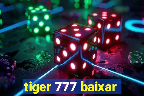 tiger 777 baixar