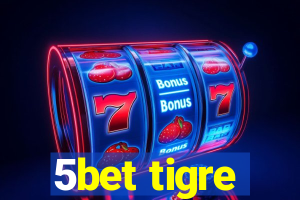 5bet tigre