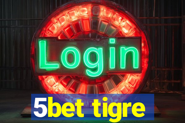 5bet tigre