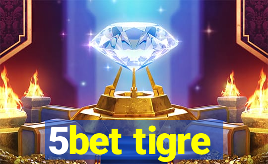 5bet tigre