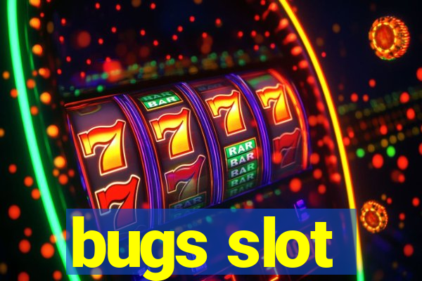 bugs slot