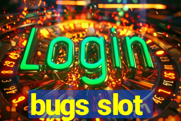 bugs slot