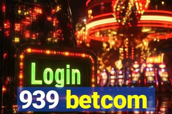 939 betcom