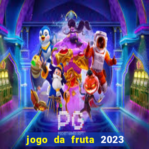 jogo da fruta 2023 paga mesmo